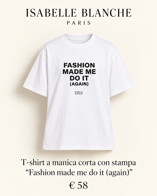 Isabelle Blanche Paris t shirt manica corta con stampa “ Fashion made me do it” (again)